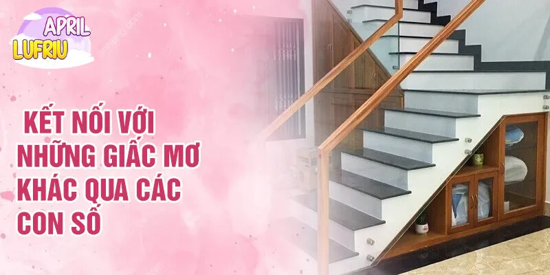 Nằm Mơ Thấy Cầu Thang: Giải Mã Và Thông Điệp 4 Kết nối với những giấc mơ khác qua các con số