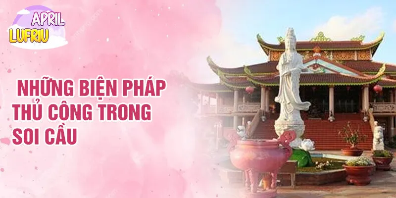 Nằm Mơ Thấy Ngôi Đền: Biểu Tượng Của Sự Bình An 4 Những biện pháp thủ công trong soi cầu