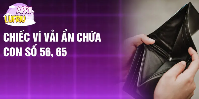 Nằm Mơ Thấy Bị Mất Ví: Bí Ẩn Đằng Sau Giấc Mơ 3 Chiếc ví vải ẩn chứa con số 56, 65