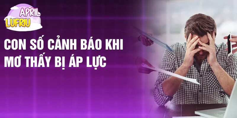 Nằm Mơ Thấy Bị Áp Lực: Tiếng Gọi Từ Tiềm Thức 3 Con số cảnh báo khi mơ thấy bị áp lực