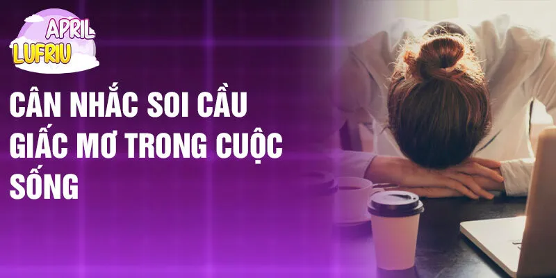 Nằm Mơ Thấy Bị Áp Lực: Tiếng Gọi Từ Tiềm Thức 4 Cân nhắc soi cầu giấc mơ trong cuộc sống