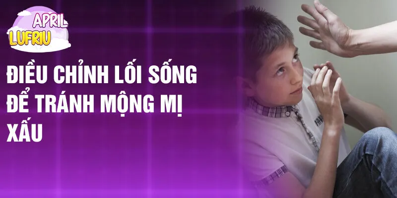 Nằm Mơ Thấy Bị Hành Hạ: Dấu Hiệu Tâm Lý Sâu Kín 4 Điều chỉnh lối sống để tránh mộng mị xấu